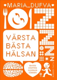 Omslag för 'Värsta bästa hälsan : Maten – Kroppen – Hjärnan – Sömnen - 7887-071-4'