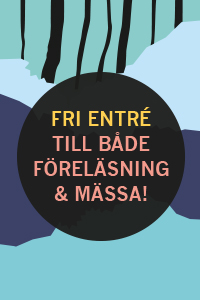 Fri entré till både föreläsning och mässa!