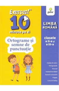 Omslag för 'Exersez 10 minute pe zi. Ortograme si semne de punctuatie - Clasele 2-3 - 6060560593'