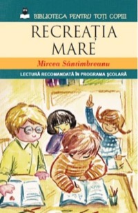 Omslag för 'Recreatia mare - Mircea Santimbreanu Recomandata in programa scolara - 6063311734'
