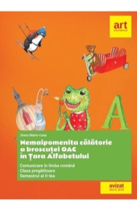 Omslag för 'Nemaipomenita calatorie a broscutei Oac in Tara Alfabetului. Comunicare - Clasa pregatitoare. Sem.2 - 6068954509'