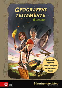 Omslag för 'Geografens testamente - Sverige Lärarhandledning : Spännande uppdrag, kluriga uppgifter - 27-45849-9'