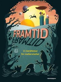 Omslag för 'Framtid - 11 berättelser för mellanstadiet - 29-72558-2'