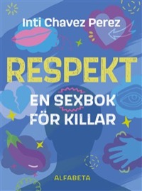Omslag för 'Respekt: En sexbok för killar - 501-2367-8'