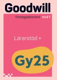 Omslag för 'Goodwill Företagsekonomi nivå 1 Lärarstöd+ Gy25 - 523-6577-9'