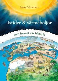 Omslag för 'Istider och värmeböljor - som format vår historia - 7226-890-6'