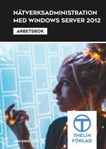 Nätverksadministration med Windows Server 2012 - Arbetsbok