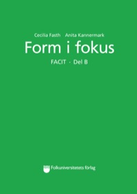 Form i fokus B Facit