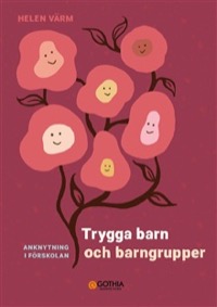 Omslag för 'Trygga barn och barngrupper : Anknytning i förskolan - 7741-383-7'