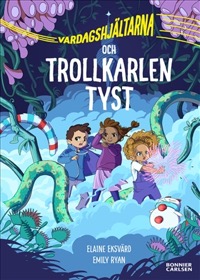 Omslag för 'Vardagshjältarna och Trollkarlen Tyst - 7803-676-9'