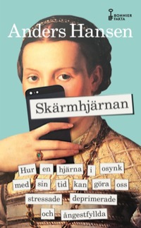 Omslag för 'Skärmhjärnan - hur en hjärna i osynk med sin tid kan göra oss stressade, deprimerade och ångestfyllda - 7887-158-2'