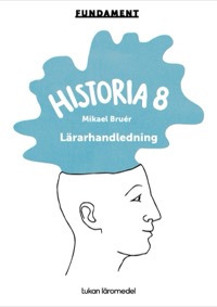 Omslag för 'Fundament Historia 8 Lärarhandledning PDF - 88955-91-3'