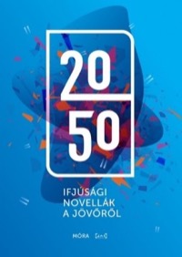 Omslag för '2050 • ifjúsági novellák a jövőről - 9634159278'
