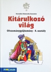 Omslag för 'Kitárulkozó világ – Olvasmánygyűjtemény 4. osztály - 9636972004'