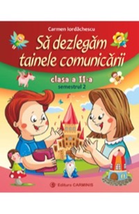 Omslag för 'Sa dezlegam tainele comunicarii - Clasa 2 semestrul 2 - 9731233697'