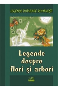 Omslag för 'Legende Populare Romanesti Legende despre Flori si Arbori - 9738270749'